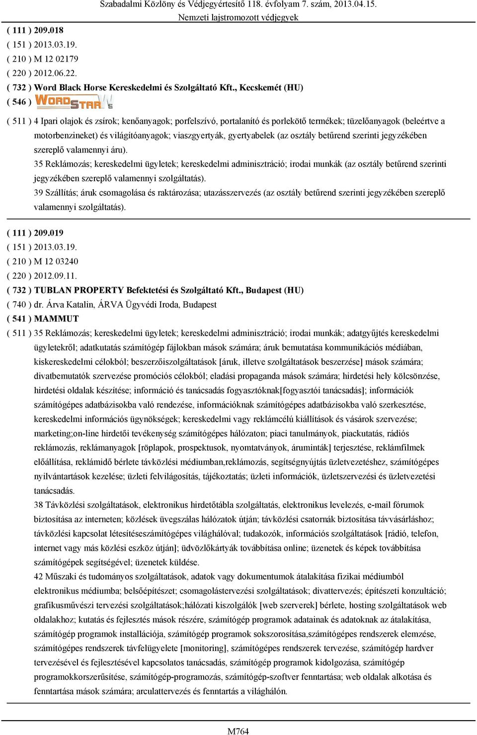 gyertyabelek (az osztály betűrend szerinti jegyzékében szereplő valamennyi áru).