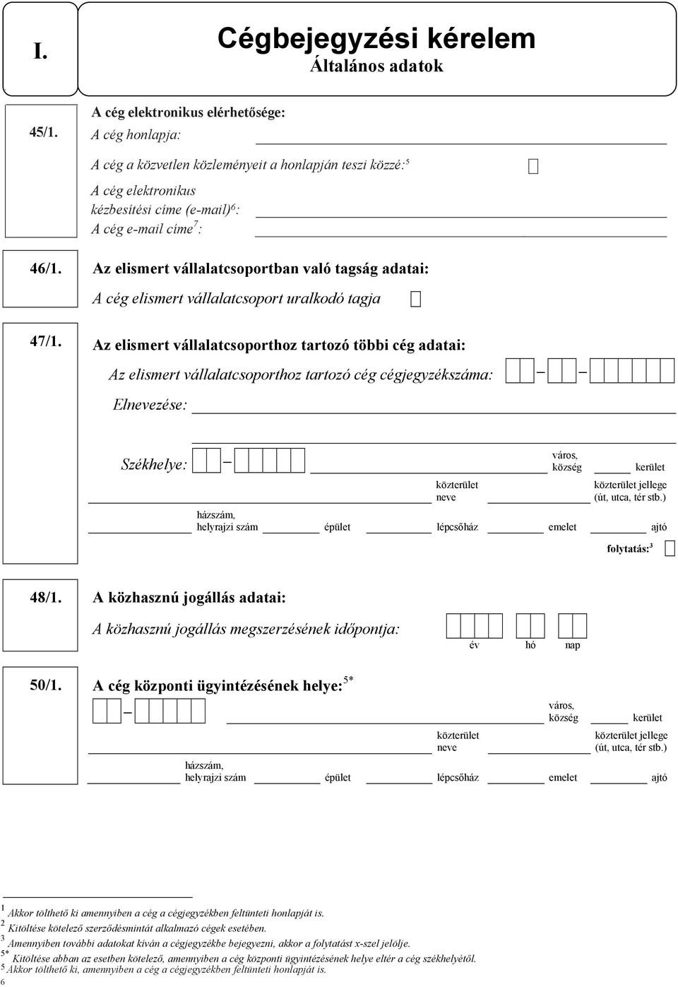 Az elismert vállalatcsoportban való tagság adatai: A cég elismert vállalatcsoport uralkodó tagja 47/1.