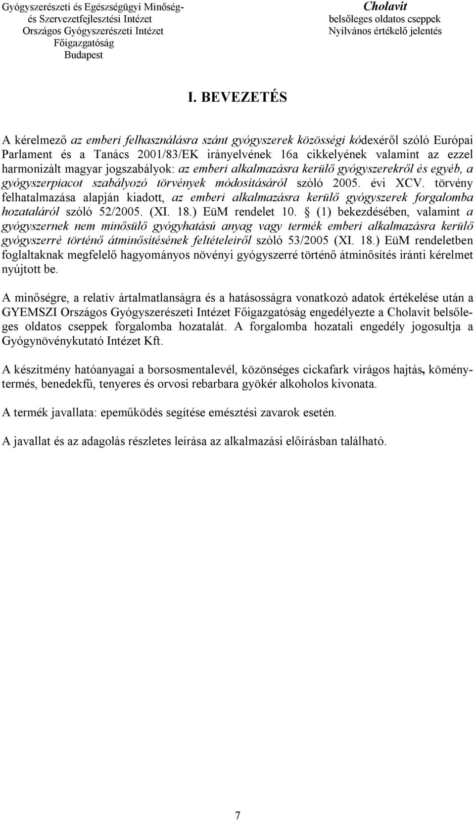 törvény felhatalmazása alapján kiadott, az emberi alkalmazásra kerülő gyógyszerek forgalomba hozataláról szóló 52/2005. (XI. 18.) EüM rendelet 10.