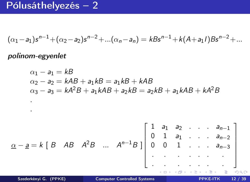 a 2 kb = a 2 kb + a 1 kab + ka 2 B.. α a = k [ B AB A 2 B... A n 1 B ] 1 a 1 a 2... a n 1 0 1 a 1.