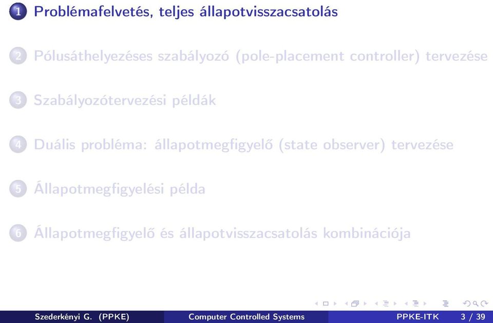 állapotmegfigyelő (state observer) tervezése 5 Állapotmegfigyelési példa 6