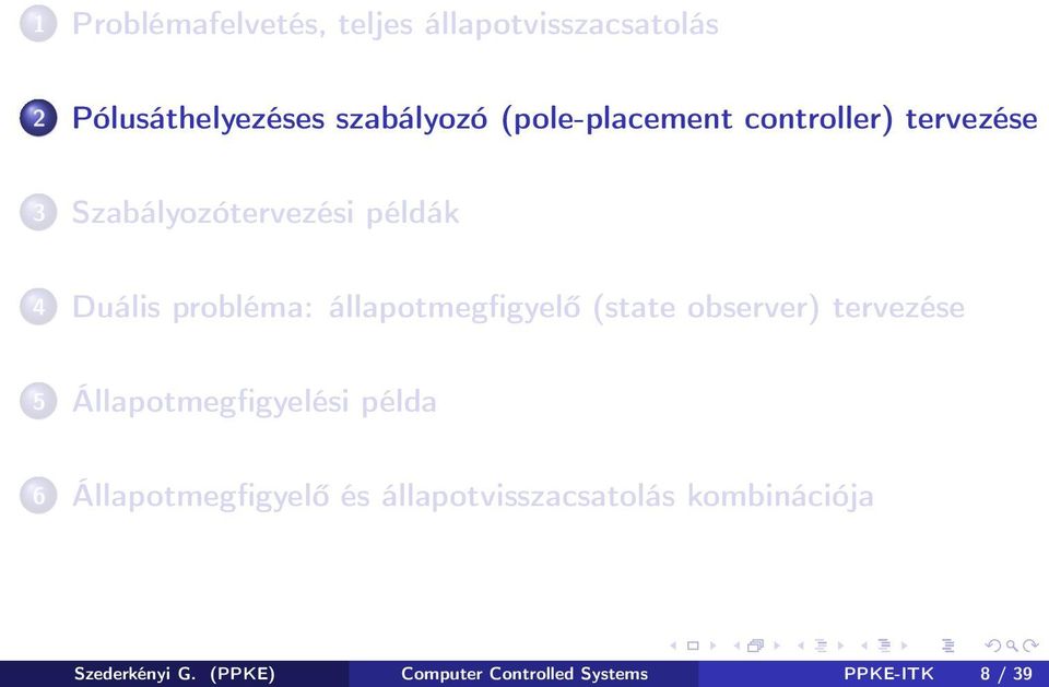 állapotmegfigyelő (state observer) tervezése 5 Állapotmegfigyelési példa 6