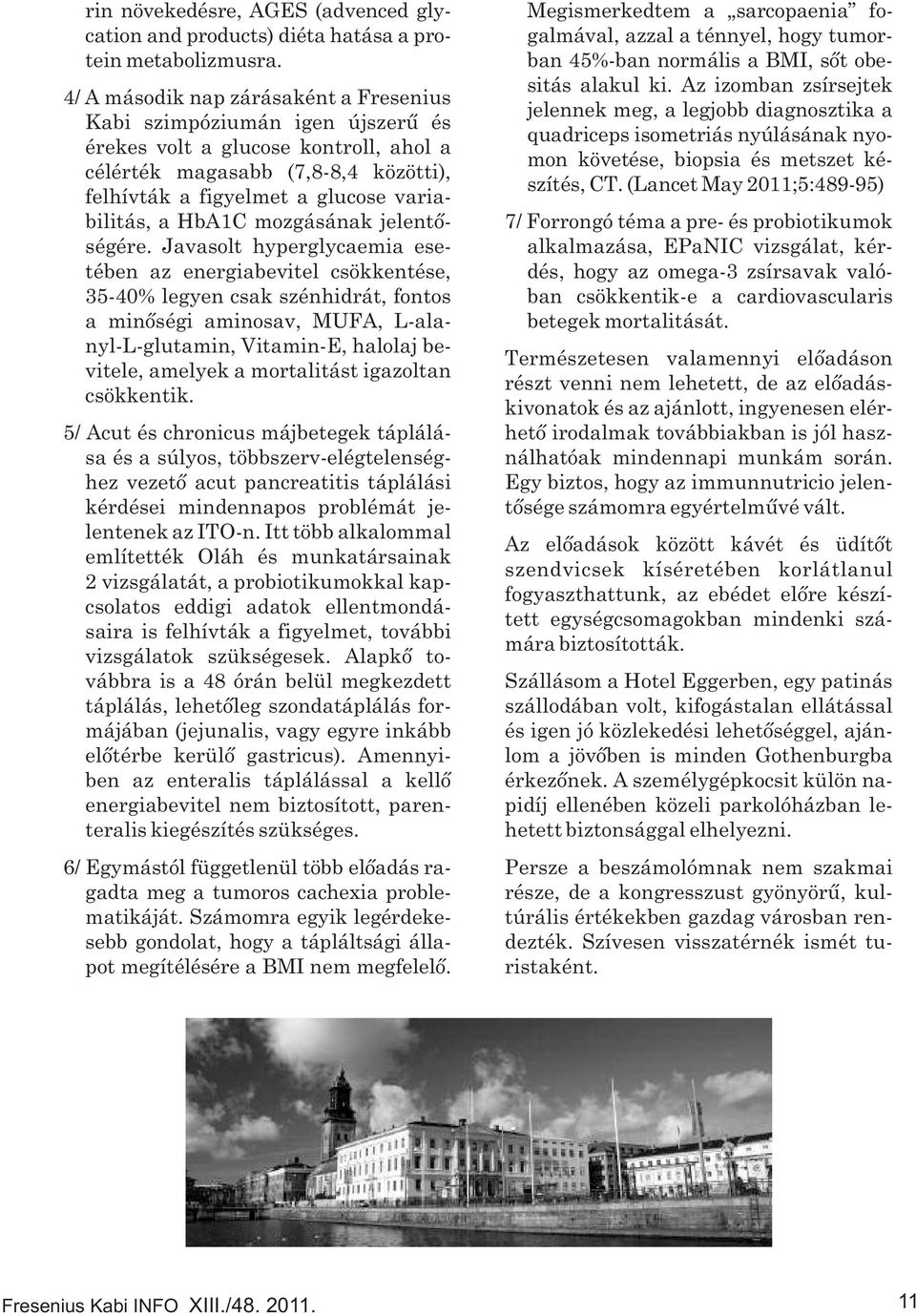 HbA1C mozgásának jelentőségére.