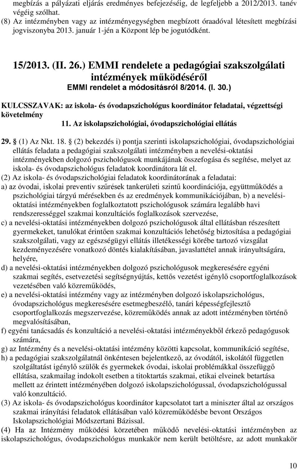 ) EMMI rendelete a pedagógiai szakszolgálati intézmények működéséről EMMI rendelet a módosításról 8/2014. (I. 30.
