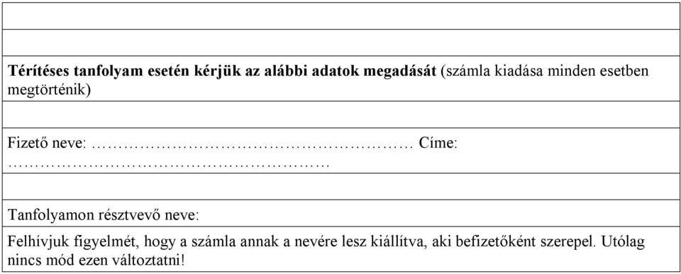 résztvevő neve: Felhívjuk figyelmét, hogy a számla annak a nevére