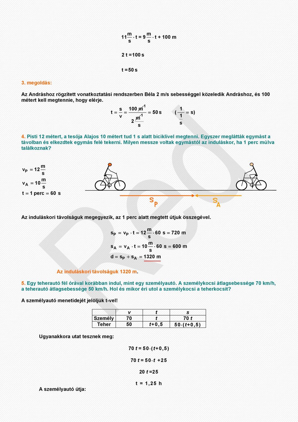 P A 0 t perc 60 Az indulákori táoláguk egeezik, az perc alatt egtett útjuk özegéel. P P t 60 70 A A t 0 60 600 d 30 P A Az indulákori táoláguk 30. 5.