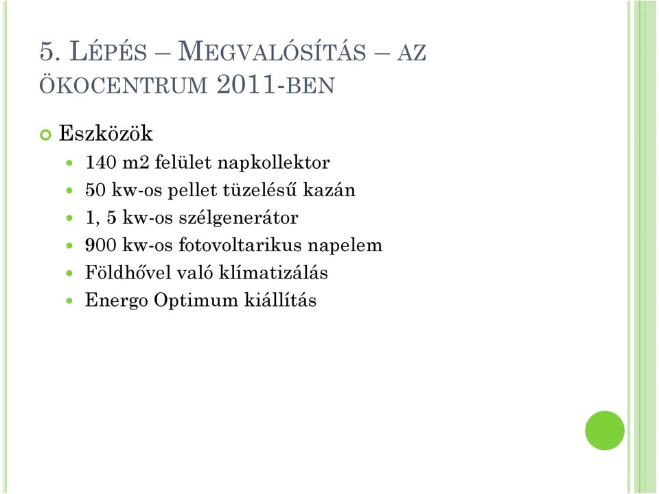 kazán 1, 5 kw-os szélgenerátor 900 kw-os fotovoltarikus