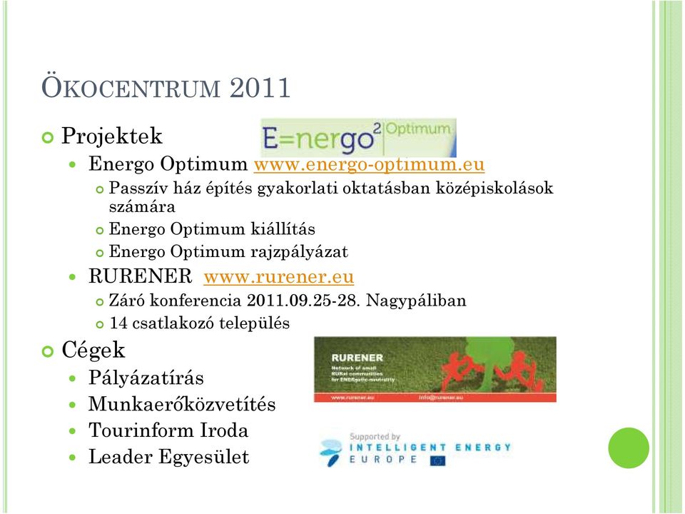 kiállítás Energo Optimum rajzpályázat RURENER www.rurener.eu Záró konferencia 2011.09.