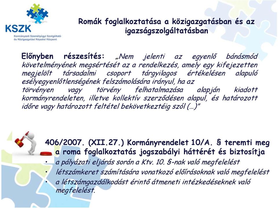 kollektív szerződésen alapul, és határozott időre vagy határozott tt feltétel l bekövetkeztéig téi szól ( ) 406/2007. (XII.27.) Kormányrendelet 10/A.