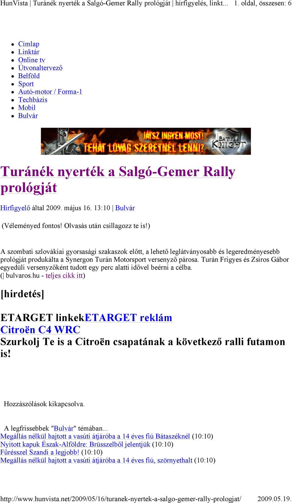 ) A szombati szlovákiai gyorsasági szakaszok előtt, a lehető leglátványosabb és legeredményesebb prológját produkálta a Synergon Turán Motorsport versenyző párosa.