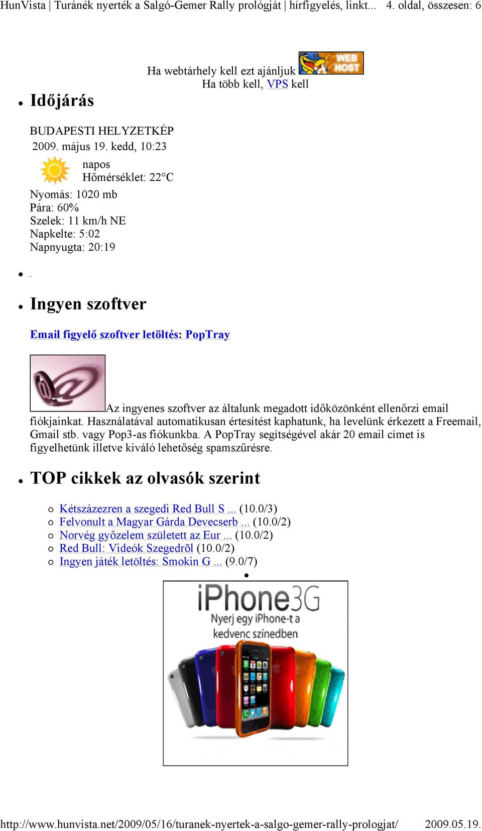 általunk megadott időközönként ellenőrzi email fiókjainkat. Használatával automatikusan értesítést kaphatunk, ha levelünk érkezett a Freemail, Gmail stb. vagy Pop3-as fiókunkba.