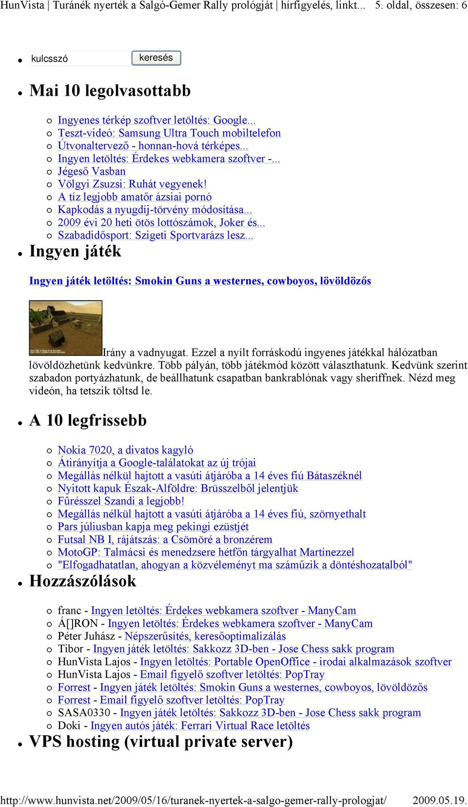 .. 2009 évi 20 heti ötös lottószámok, Joker és... Szabadidősport: Szigeti Sportvarázs lesz... Ingyen játék Ingyen játék letöltés: Smokin Guns a westernes, cowboyos, lövöldözős Irány a vadnyugat.