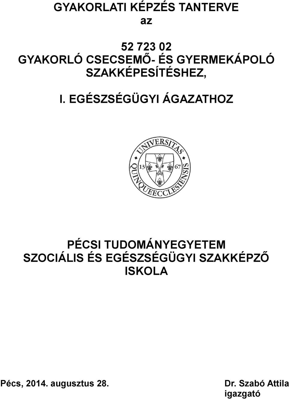 EGÉSZSÉGÜGYI ÁGAZATHOZ PÉCSI TUDOMÁNYEGYETEM SZOCIÁLIS ÉS