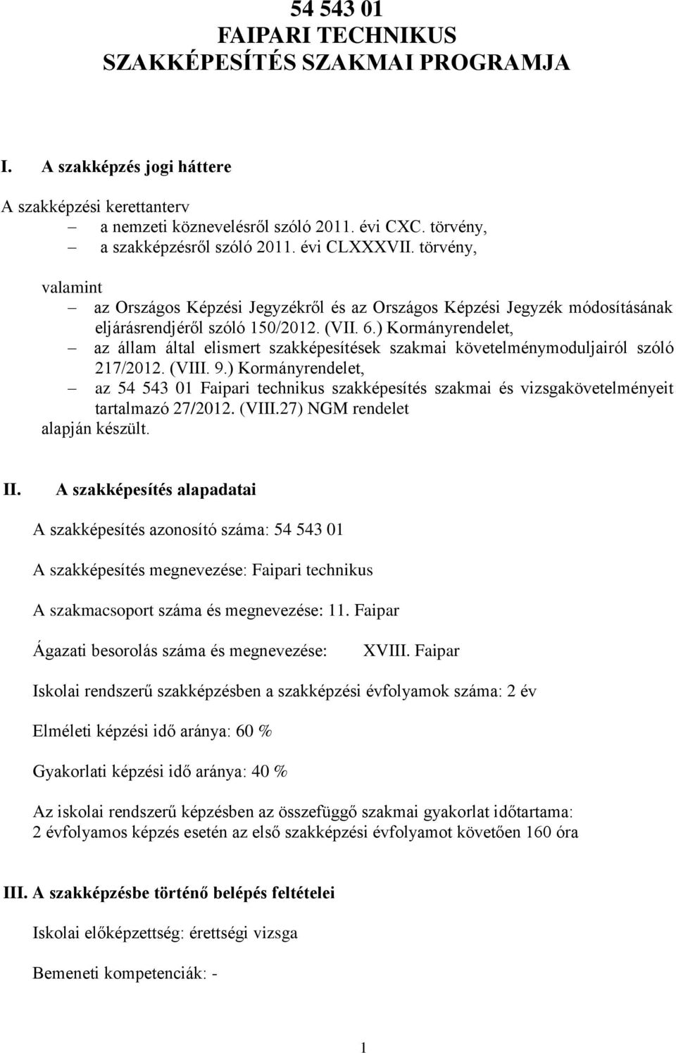 ) Kormányrendelet, az állam által elismert szakképesítések szakmai követelménymoduljairól szóló 217/2012. (VIII. 9.