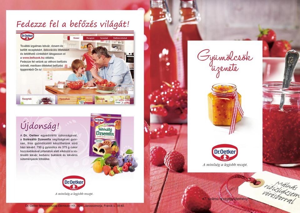 Oetker egyedülálló újdonságával, a Sütésálló Dzsemfix segítségével gyorsan, friss gyümölcsből készíthetünk sűrű házi lekvárt.