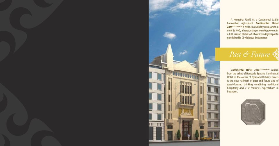 Past & Future Continental Hotel Zara**** Superior reborn from the ashes of Hungaria Spa and Continental Hotel on the corner of Nyár and