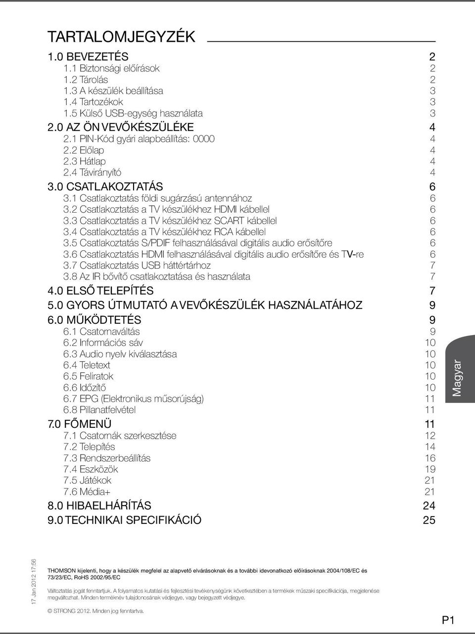 2 Csatlakoztatás a TV készülékhez HDMI kábellel 6 3.3 Csatlakoztatás a TV készülékhez SCART kábellel 6 3.4 Csatlakoztatás a TV készülékhez RCA kábellel 6 3.