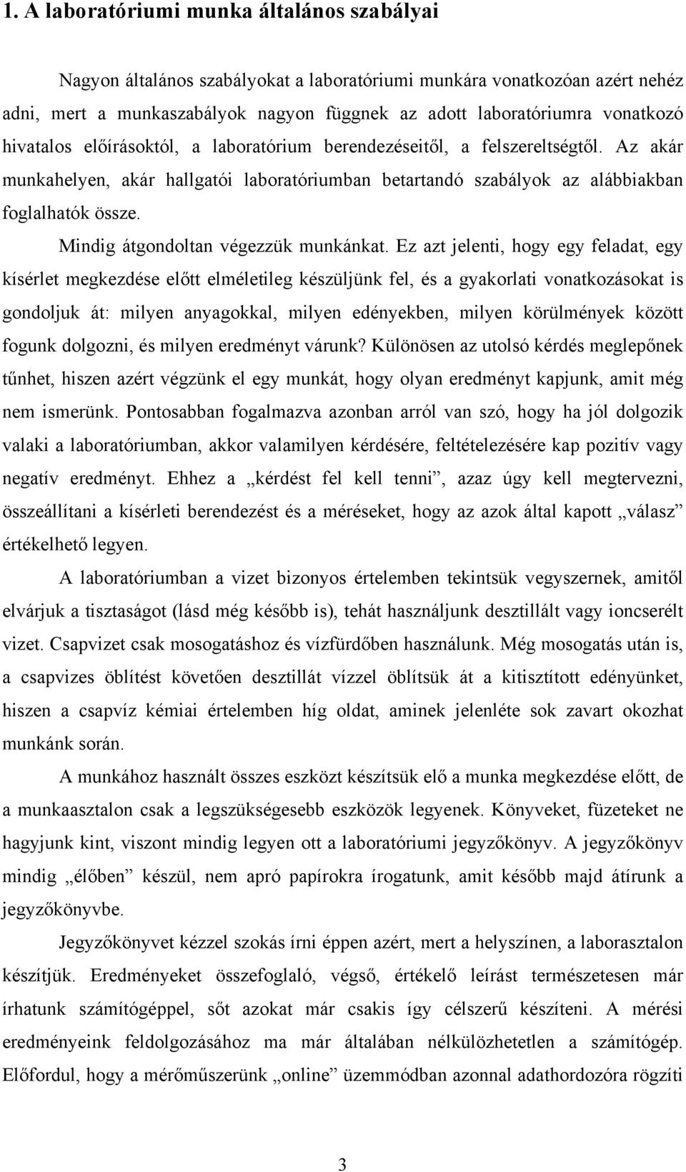 Mindig átgondoltan végezzük munkánkat.