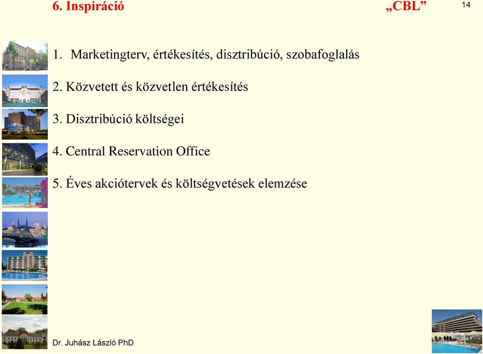 szobafoglalás 2. Közvetett és közvetlen értékesítés 3.