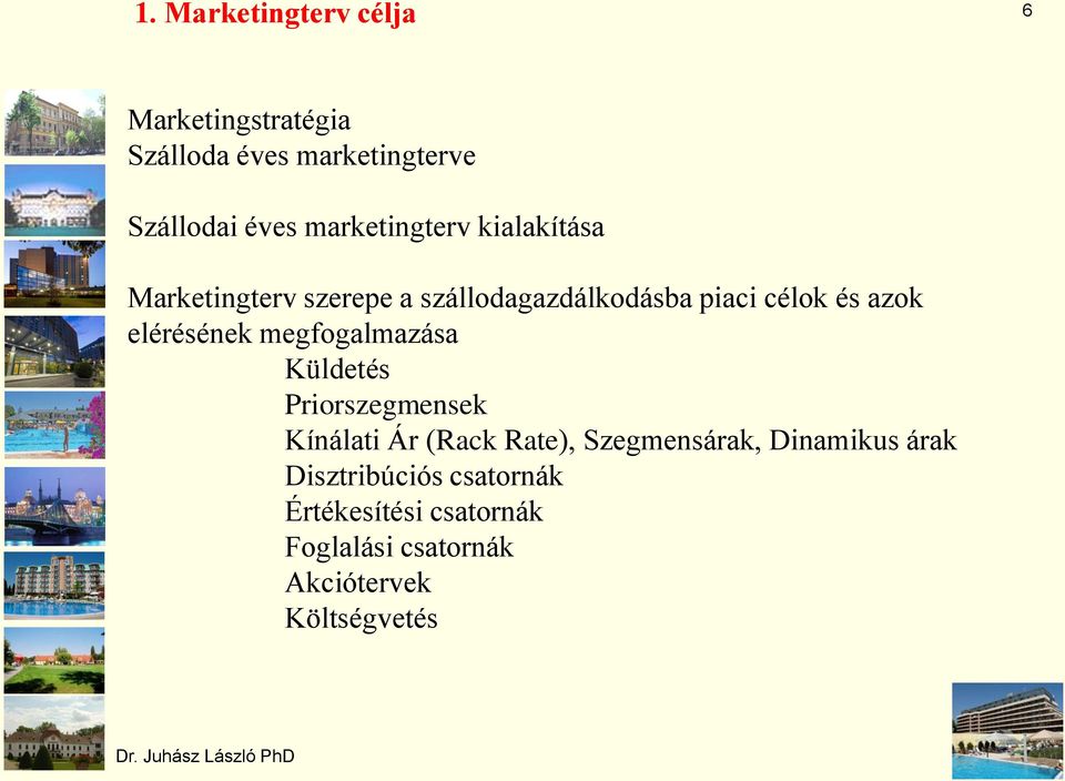 elérésének megfogalmazása Küldetés Priorszegmensek Kínálati Ár (Rack Rate), Szegmensárak,