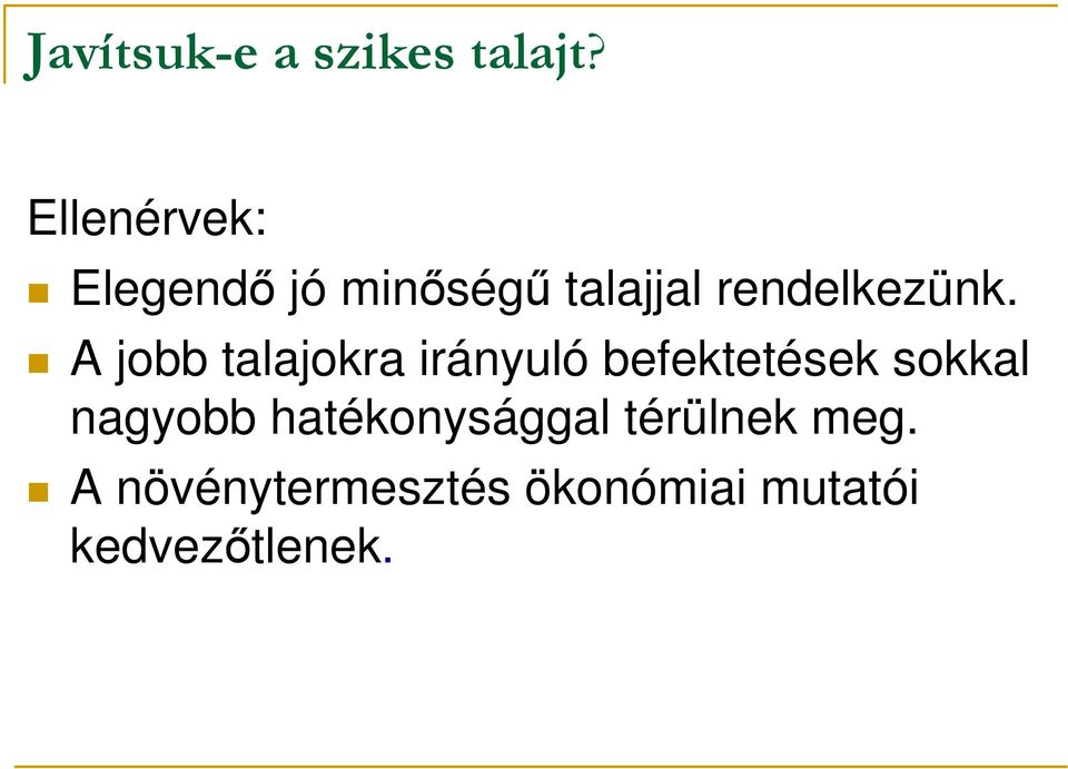 A jobb talajokra irányuló befektetések sokkal nagyobb