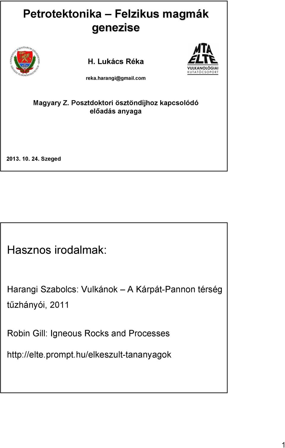 Szeged Hasznos irodalmak: Harangi Szabolcs: Vulkánok A Kárpát-Pannon térség