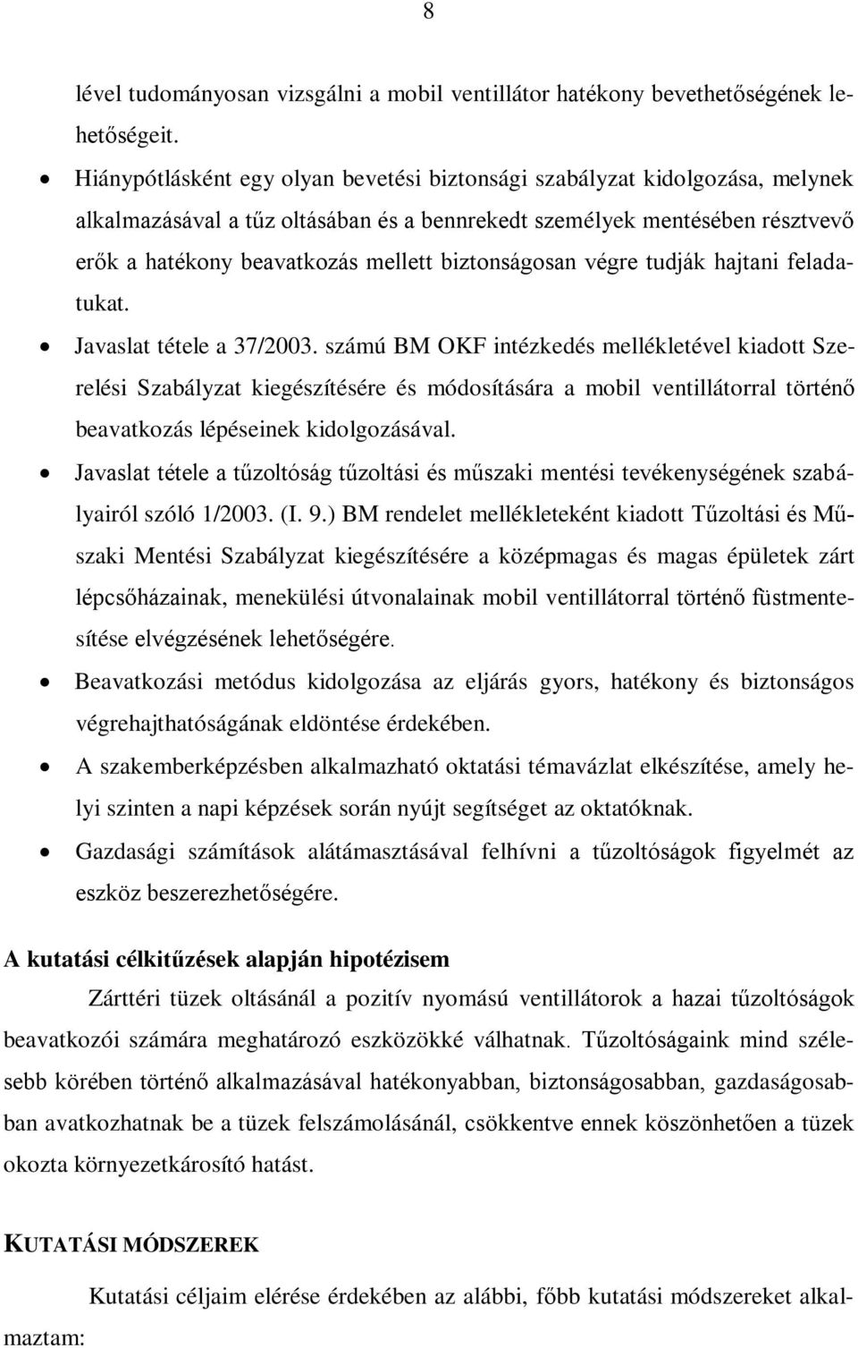 biztonságosan végre tudják hajtani feladatukat. Javaslat tétele a 37/2003.