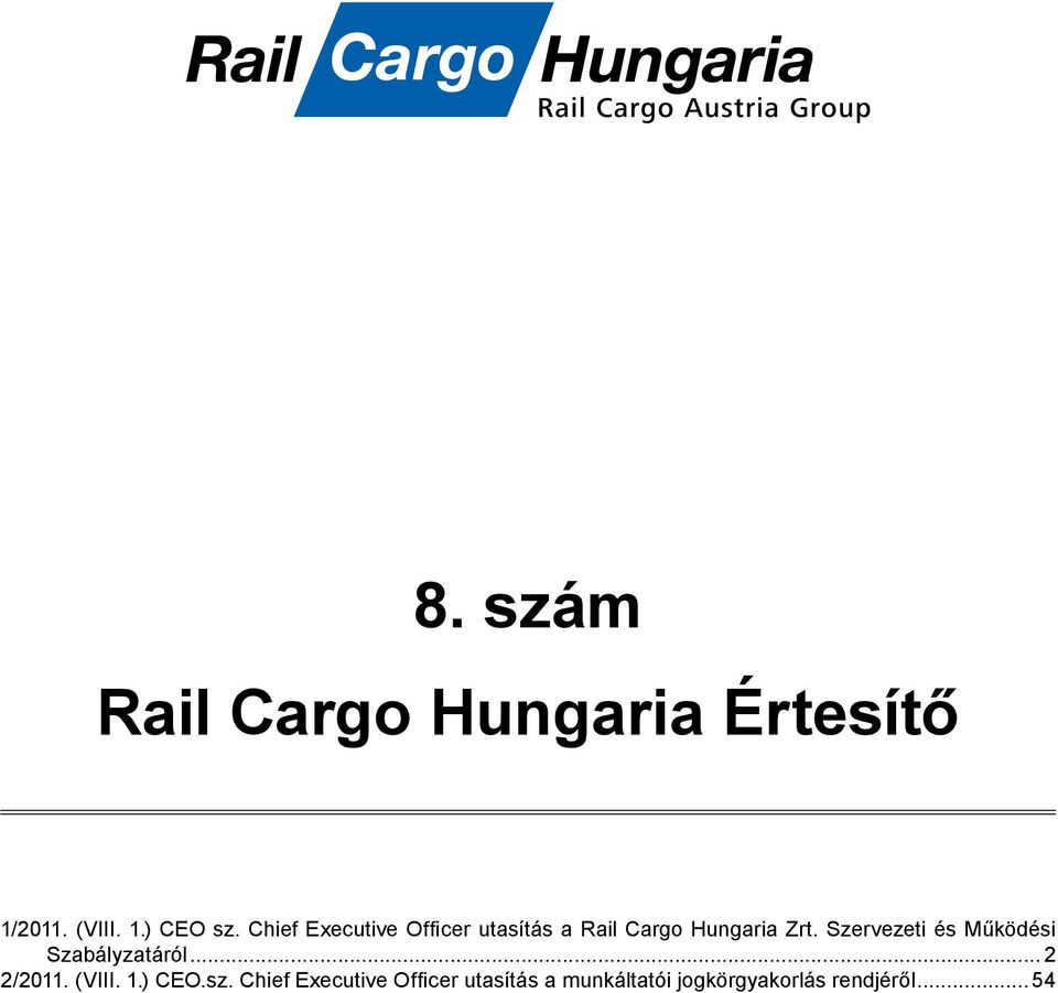 Szervezeti és Működési Szabályzatáról... 2 2/2011. (VIII. 1.) CEO.sz.