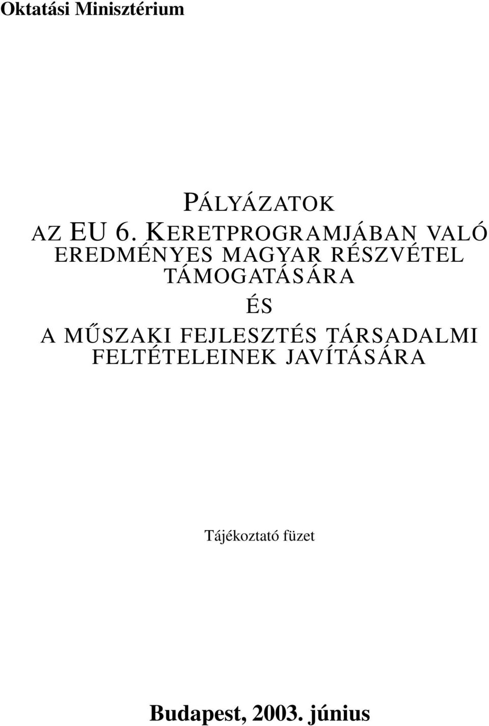 TÁMOGATÁSÁRA ÉS A MŰSZAKI FEJLESZTÉS TÁRSADALMI