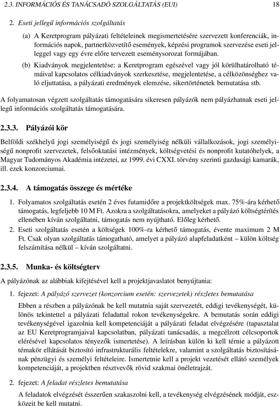 eseti jelleggel vagy egy évre előre tervezett eseménysorozat formájában.