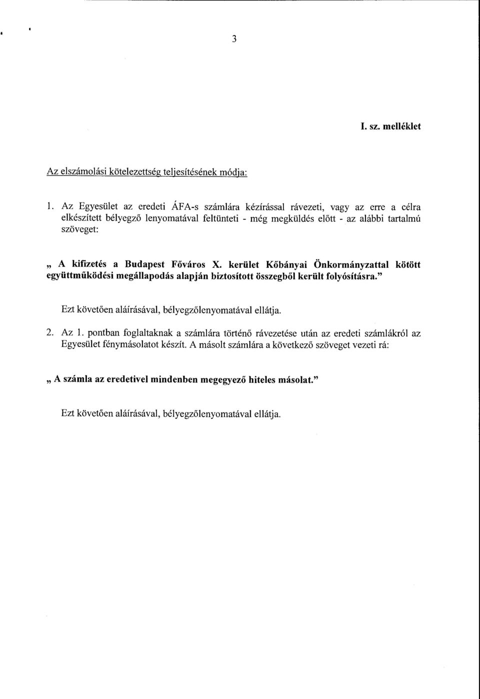 kifizetés a Budapest Főváros X. kerület Kőbányai Önkormányzattal kötött együttműködési megállapodás alapján biztosított összegből került folyósításra.
