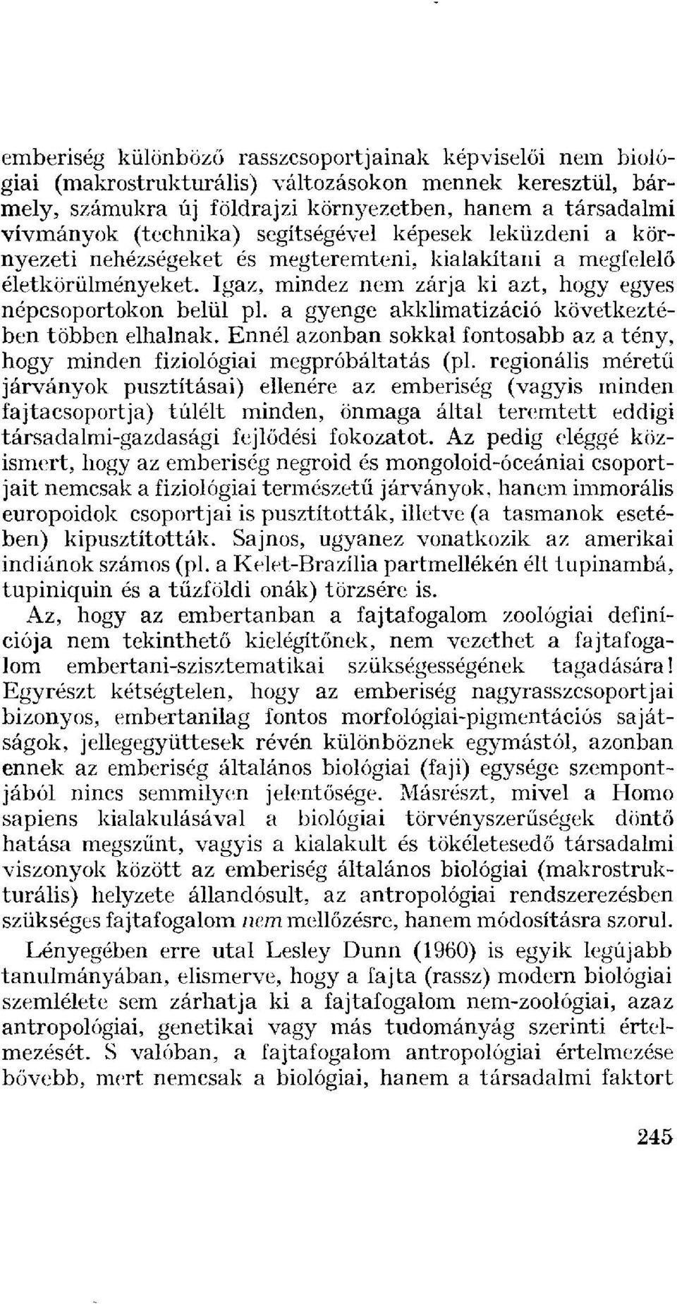 a gyenge akklimatizáció következtében többen elhalnak. Ennél azonban sokkal fontosabb az a tény, hogy minden fiziológiai megpróbáltatás (pl.