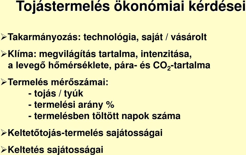 2 -tartalma Termelés mérőszámai: - tojás / tyúk - termelési arány % -