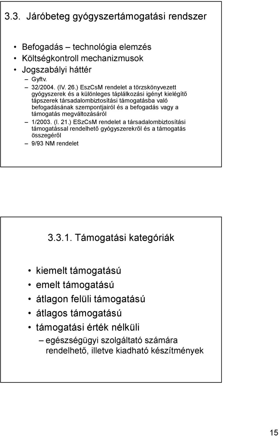 befogadás vagy a támogatás megváltozásáról 1/2003. (I. 21.
