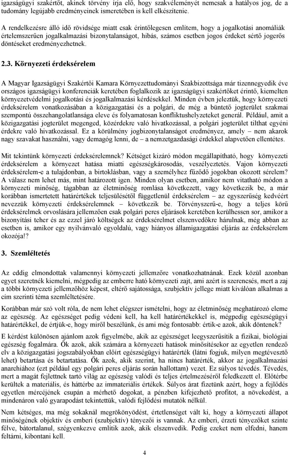 döntéseket eredményezhetnek. 2.3.