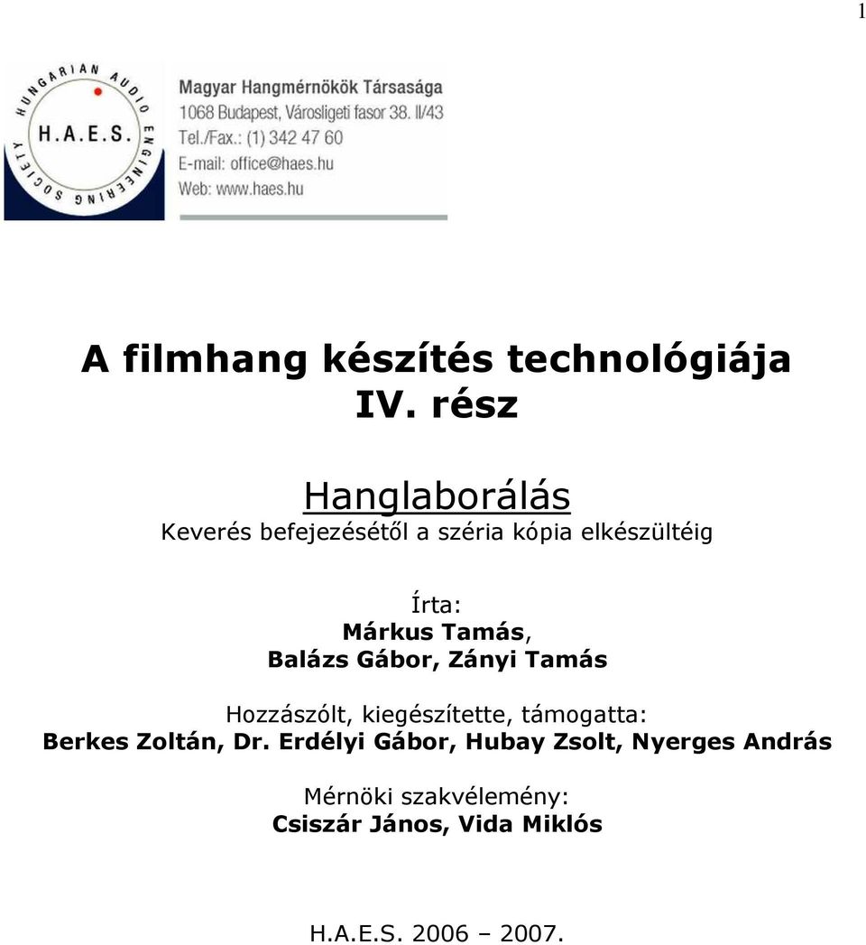 Márkus Tamás, Balázs Gábor, Zányi Tamás Hozzászólt, kiegészítette, támogatta: