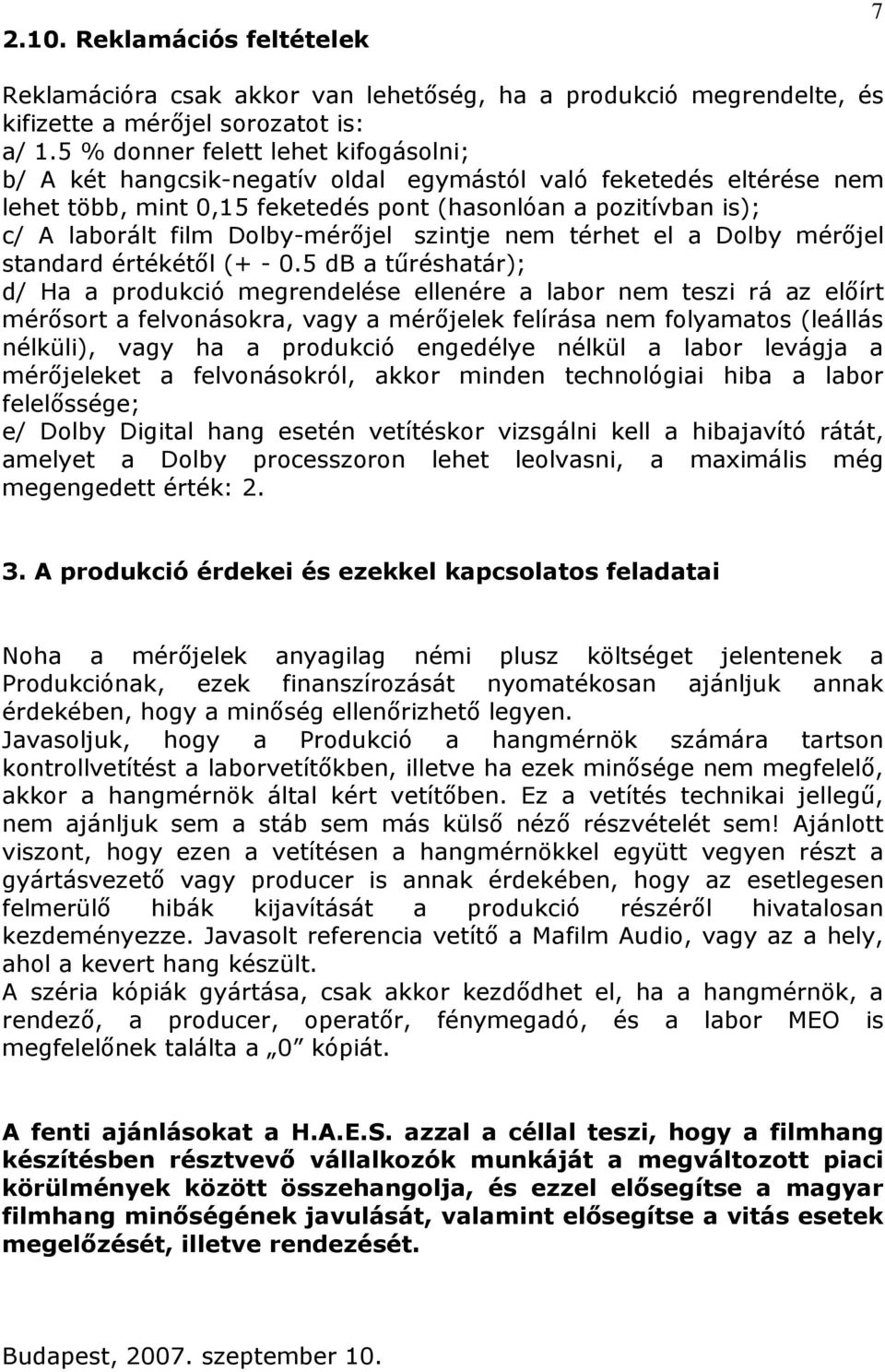 Dolby-mérıjel szintje nem térhet el a Dolby mérıjel standard értékétıl (+ - 0.