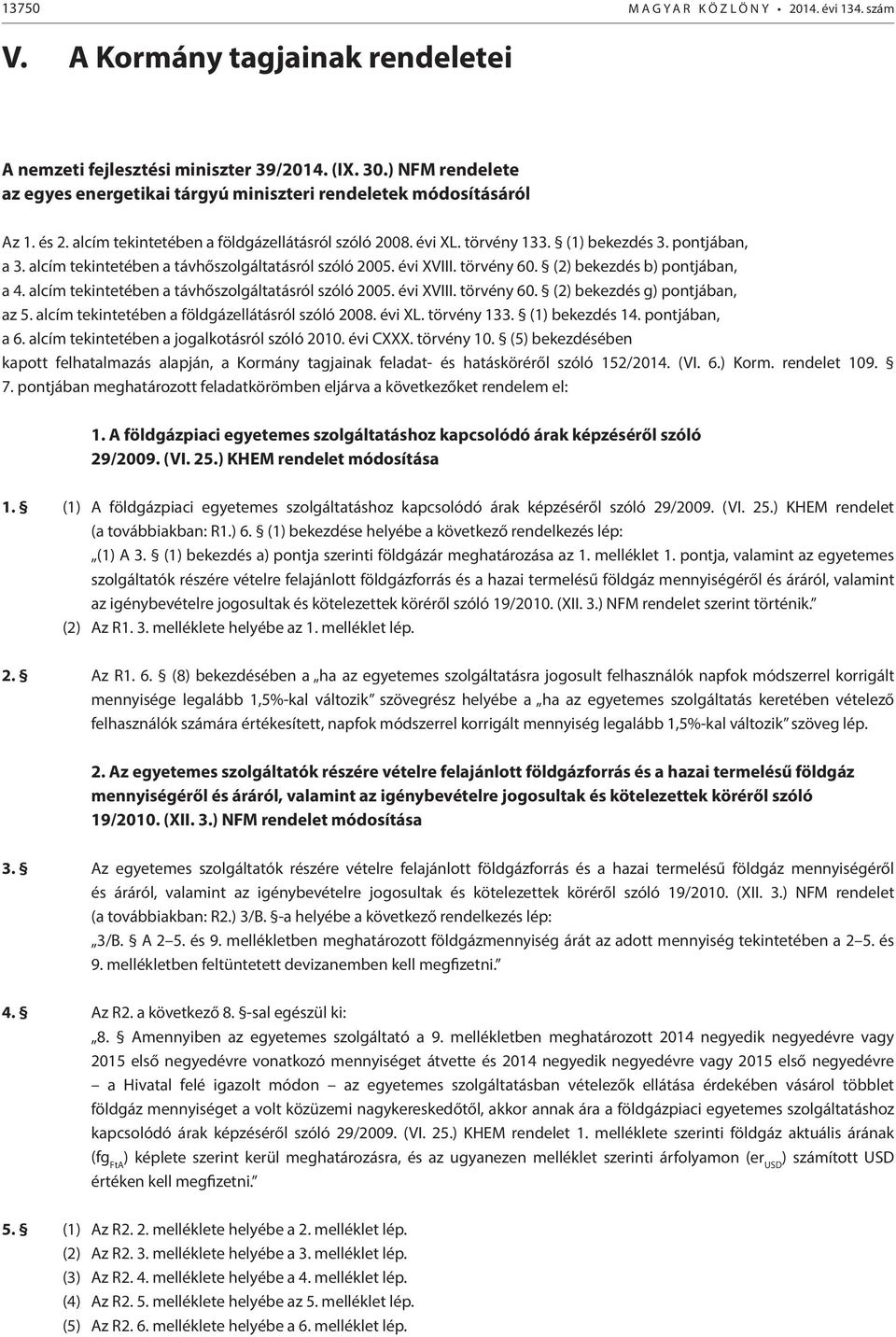 alcím tekintetében a távhőszolgáltatásról szóló 2005. évi XVIII. törvény 60. (2) bekezdés b) pontjában, a 4. alcím tekintetében a távhőszolgáltatásról szóló 2005. évi XVIII. törvény 60. (2) bekezdés g) pontjában, az 5.