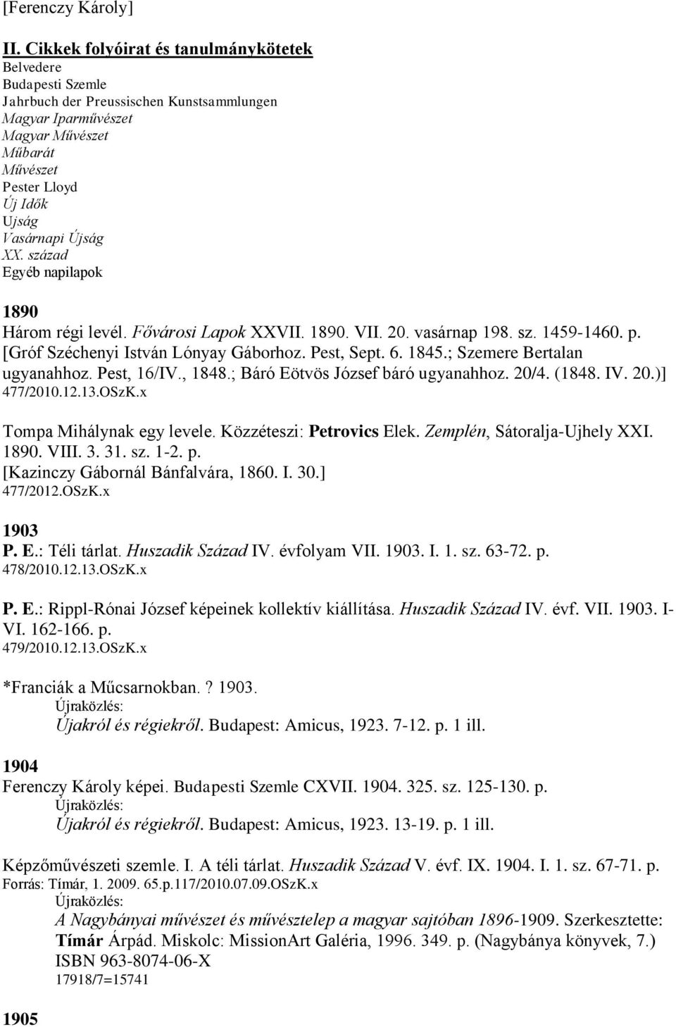 Újság XX. század Egyéb napilapok 1890 Három régi levél. Fővárosi Lapok XXVII. 1890. VII. 20. vasárnap 198. sz. 1459-1460. p. [Gróf Széchenyi István Lónyay Gáborhoz. Pest, Sept. 6. 1845.