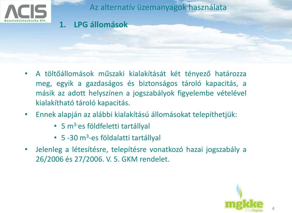 kapacitás, a másik az adott helyszínen a jogszabályok figyelembe vételével kialakítható tároló kapacitás.