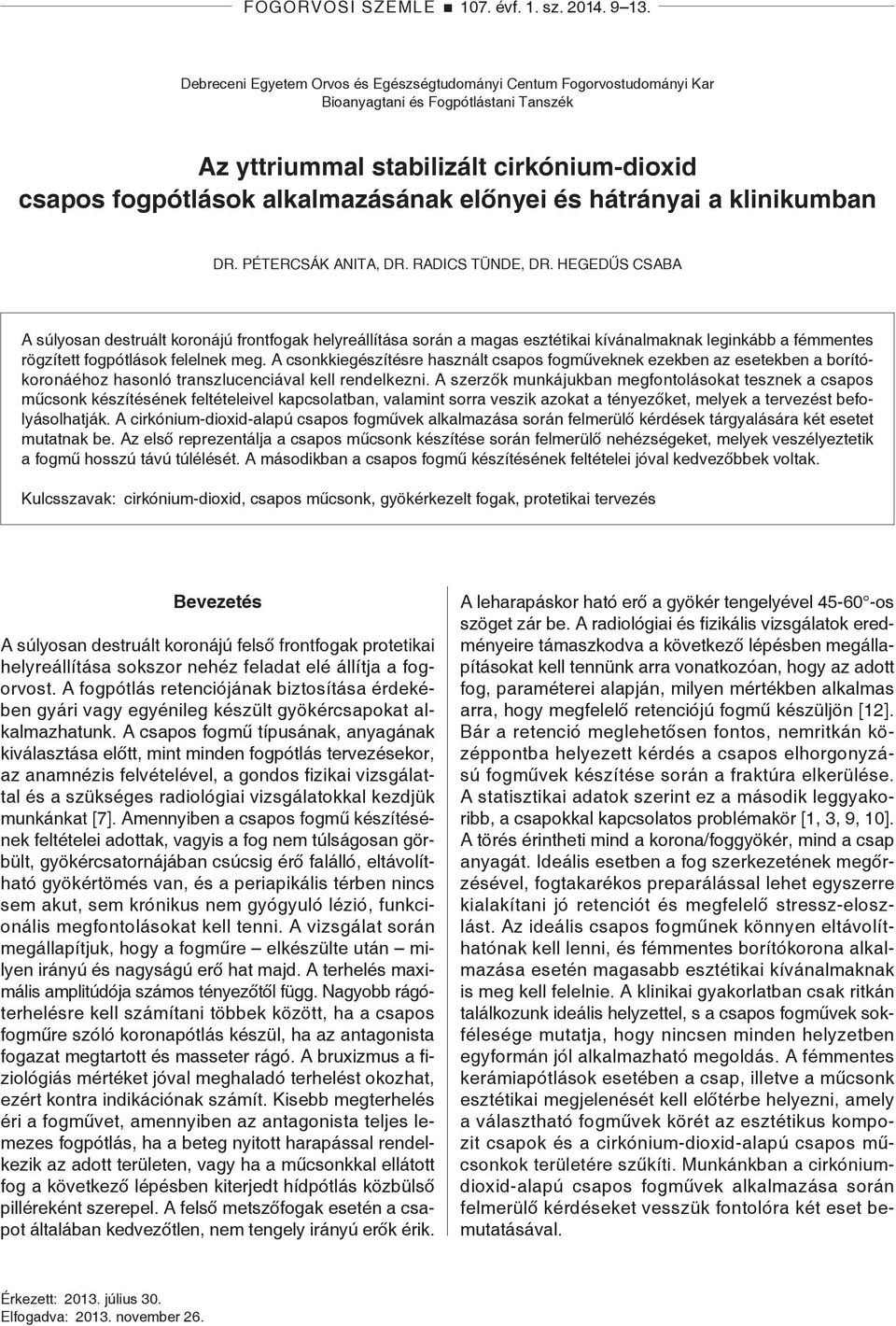 hátrányai a klinikumban DR. PÉTERCSÁK ANITA, DR. RADICS TÜNDE, DR.