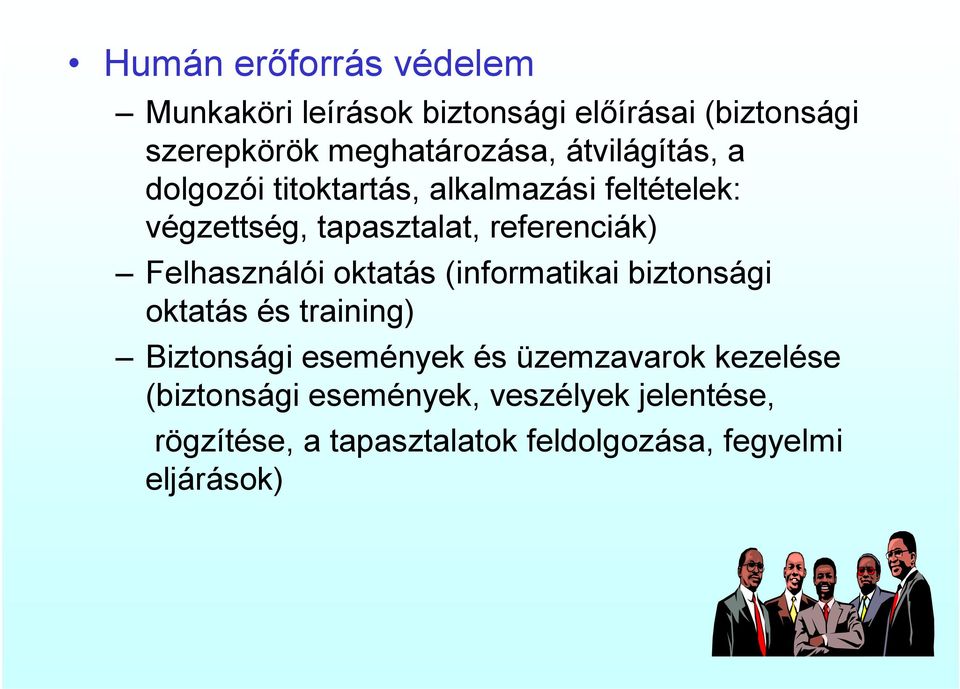 Felhasználói oktatás (informatikai biztonsági oktatás és training) Biztonsági események és üzemzavarok