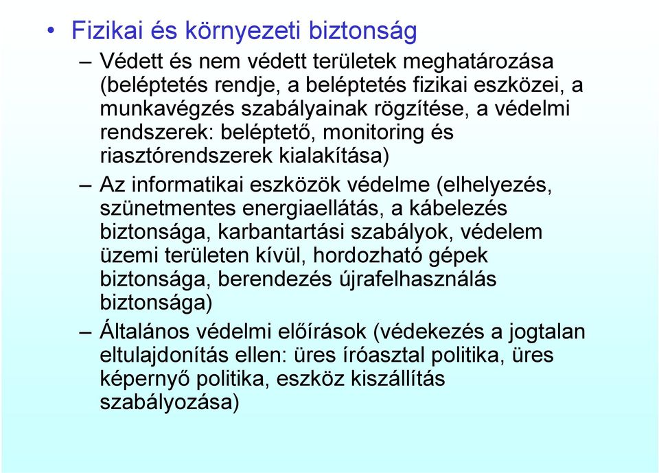 energiaellátás, a kábelezés biztonsága, karbantartási szabályok, védelem üzemi területen kívül, hordozható gépek biztonsága, berendezés újrafelhasználás