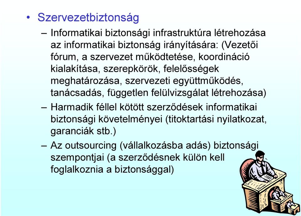 független felülvizsgálat létrehozása) Harmadik féllel kötött szerződések informatikai biztonsági követelményei (titoktartási