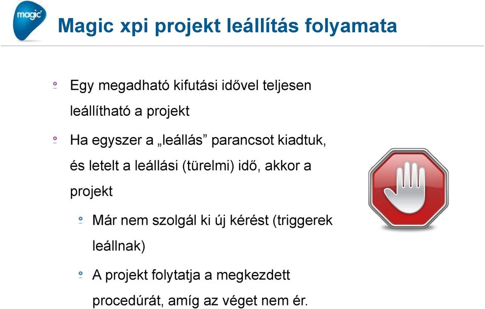 leállási (türelmi) idő, akkor a projekt Már nem szolgál ki új kérést