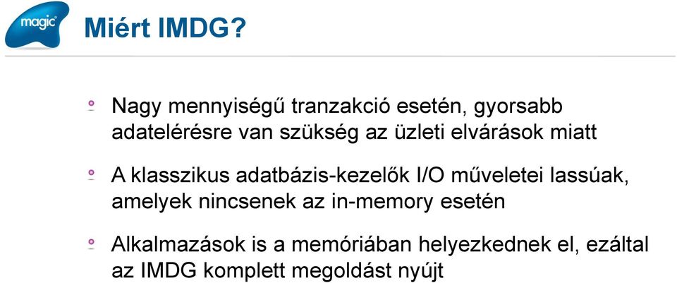 üzleti elvárások miatt A klasszikus adatbázis-kezelők I/O műveletei