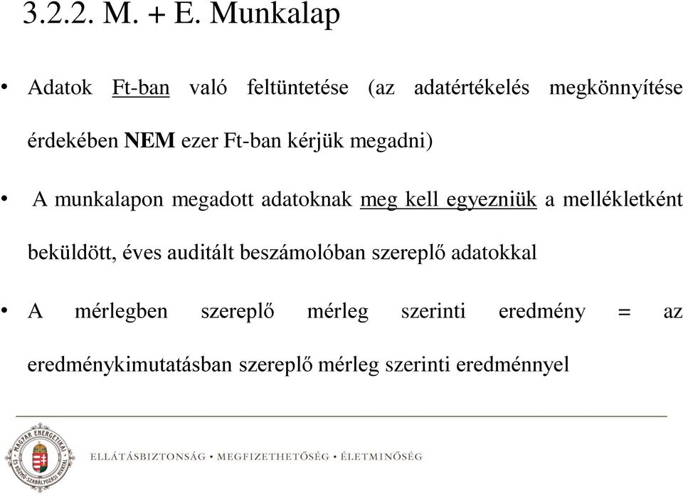 ezer Ft-ban kérjük megadni) A munkalapon megadott adatoknak meg kell egyezniük a