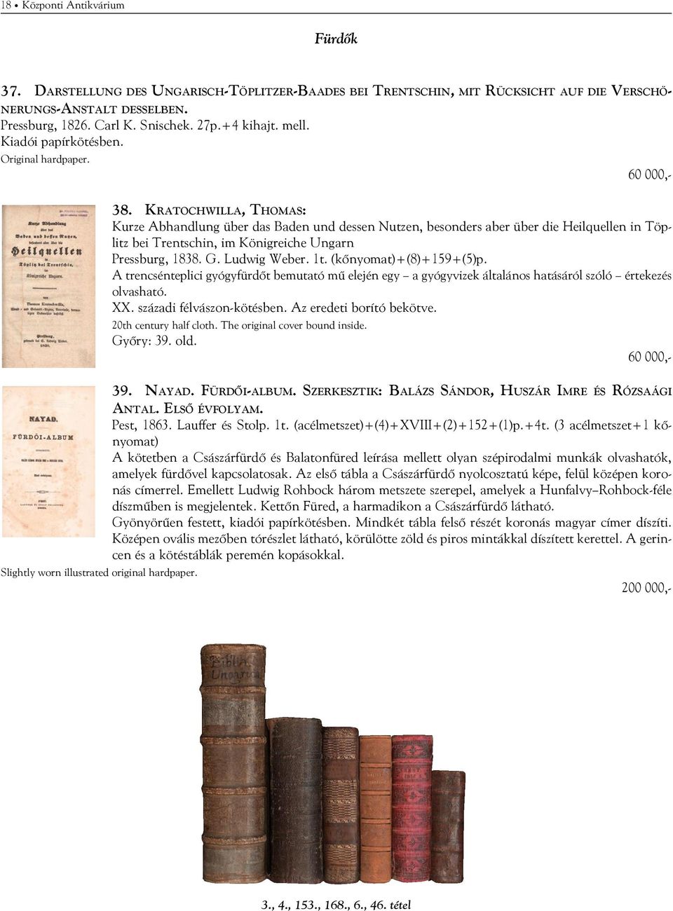 Kratochwilla, Thomas: Kurze Abhandlung über das Baden und dessen Nutzen, besonders aber über die Heilquellen in Töplitz bei Trentschin, im Königreiche Ungarn Pressburg, 1838. G. Ludwig Weber. 1t.
