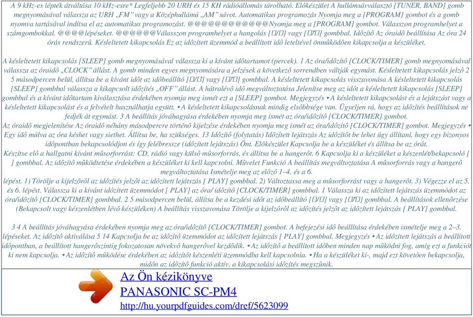 Automatikus programozás Nyomja meg a [PROGRAM] gombot és a gomb nyomva tartásával indítsa el az automatikus programozást. @@@@@@@@@@@@Nyomja meg a [PROGRAM] gombot.