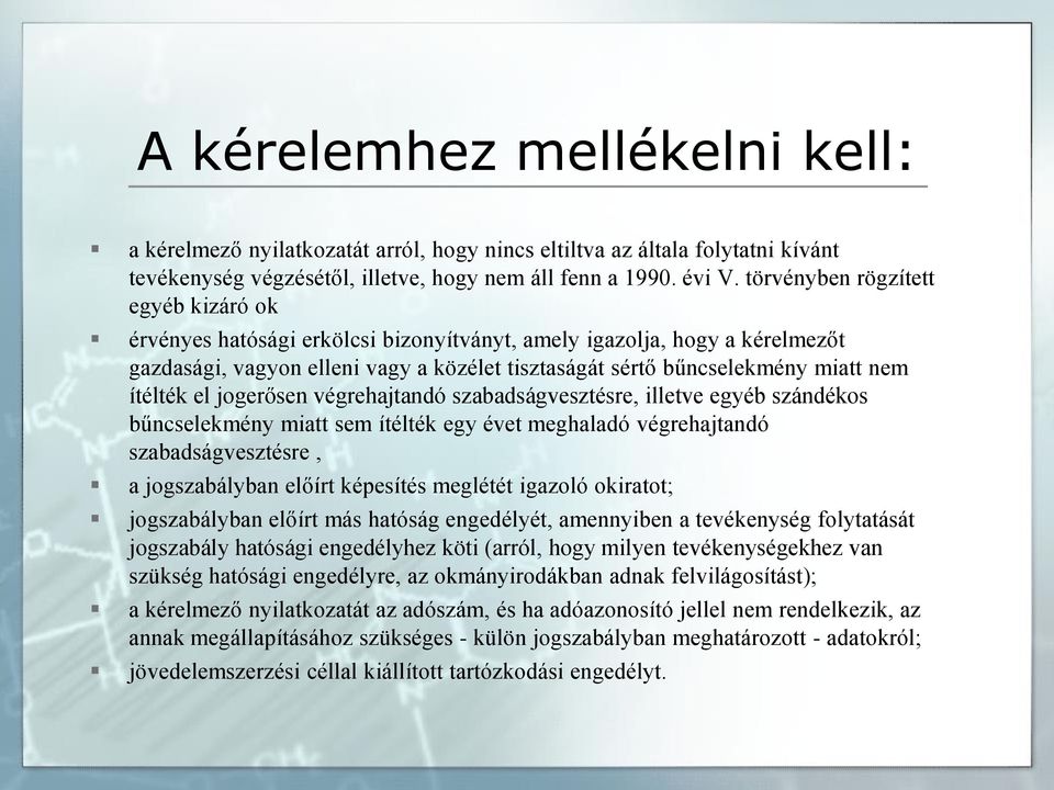 ítélték el jogerősen végrehajtandó szabadságvesztésre, illetve egyéb szándékos bűncselekmény miatt sem ítélték egy évet meghaladó végrehajtandó szabadságvesztésre, a jogszabályban előírt képesítés